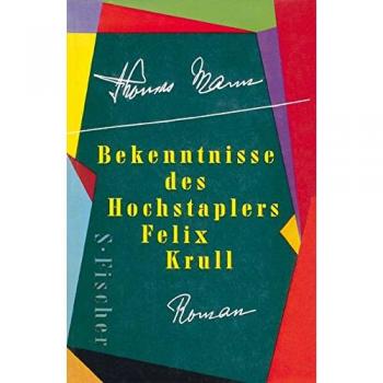 Thomas Mann Bekenntnisse Des Hochstaplers Felix Krull: Der Memoiren Erster Teil