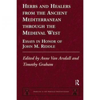 Vitalsource Technologies, Inc. Herbs And Healers From The Ancient Mediterranean Through The Medieval W