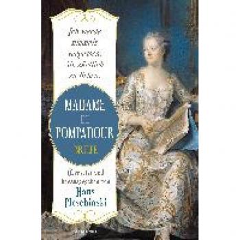 De Pompadour, Madame: Ich werde niemals vergessen, Sie zärtlich zu lieben: Madame de Pompadour. Briefe