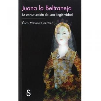 Juana la Beltraneja: la construcción de una ilegitimidad