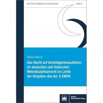 Das Recht auf Verteidigerkonsultation im deutschen und türkischen Wehrdisziplinarrecht im Lichte der
