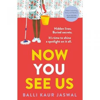 Now You See Us: A fierce and funny new novel from international bestseller and Reese’s Pick. ‘Propulsive and provocative’ Kirstin Chen, NYT bestseller of Counterfeit