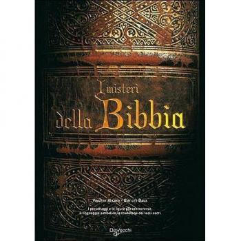 I misteri della Bibbia. I personaggi e le figure più controverse, il linguaggio simbolico, la tradizione dei testi sacri
