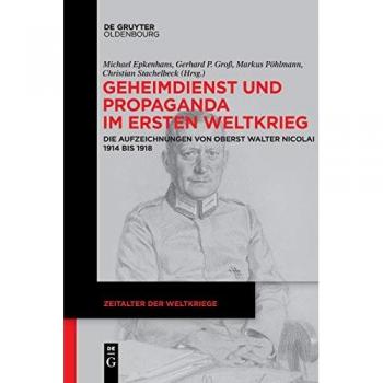 Die Aufzeichnungen von Oberst Walter Nicolai 1914 bis 1918