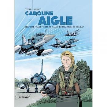 Caroline Aigle: Première femme pilote de chasse en escadron de combat