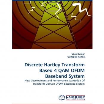 Discrete Hartley Transform Based 4 QAM OFDM Baseband System: New Development and Performance Evaluation Of Transform Domain OFDM Baseband System