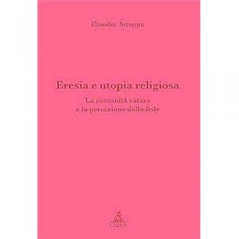 Eresia e utopia religiosa. La comunità catara e la percezione della fede