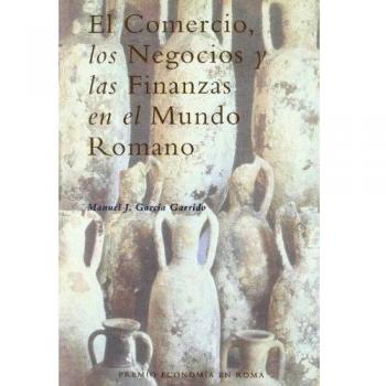 El comercio, los negocios y las finanzas en el mundo romano