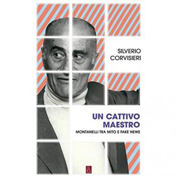 Un cattivo maestro. Montanelli tra mito e fake news