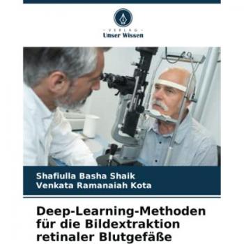 Shaik, Shafiulla Basha: Deep-Learning-Methoden für die Bildextraktion retinaler Blutgefäße