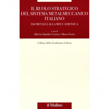 Il ruolo strategico del sistema metalmeccanico italiano. Dai metalli alla meccatronica