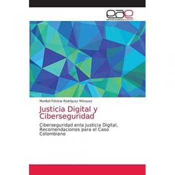 Justicia Digital y Ciberseguridad: Ciberseguridad enla Justicia Digital, Recomendaciones para el Caso Colombiano