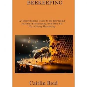 BEEKEEPING: A Comprehensive Guide to the Rewarding Journey of Beekeeping, from Hive Set Up to Honey Harvesting