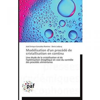 Modélisation d'un procédé de cristallisation en continu: Une étude de la cristallisation et de l'optimisation énegétique en voie du contrôle des procédés alimentaires