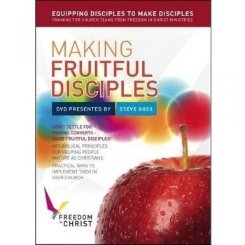Making Fruitful Disciples: Implementing Biblical Principles Using The Freedom In Christ Course