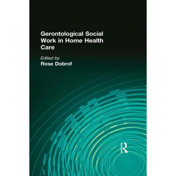 Gerontological Social Work in Home Health Care