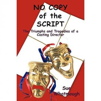 No Copy of the Script: The Triumphs and Tragedies of a Casting Director