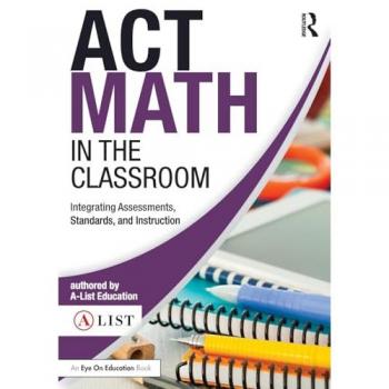 ACT Math in the Classroom: Integrating Assessments, Standards, and Instruction (A-List SAT and ACT)