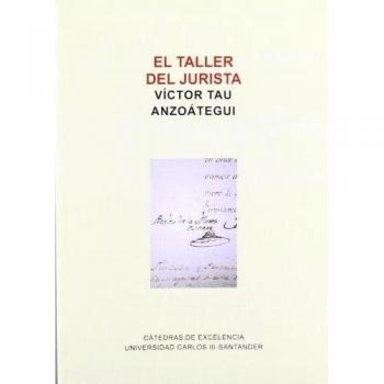 El taller del jurista: sobre la colección documental de benito de la mata linares, oidor, regente y consejero de indias (Tapa blanda).