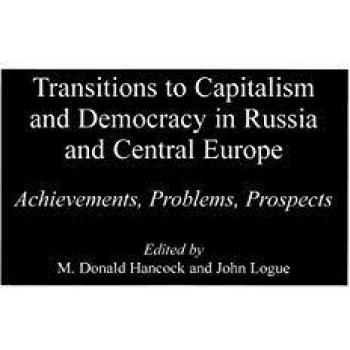 Transitions to Capitalism and Democracy in Russia and Central Europe