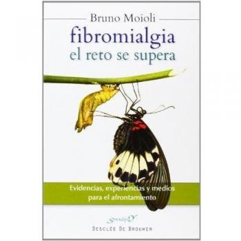 Fibromialgia, el reto se supera : evidencias, experiencias y medios para el afrontamiento