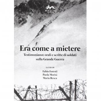 Era come a mietere. Testimonianze orali e scritte di soldati sulla grande guerra