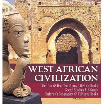 Baby: West African Civilization | Written & Oral Traditions | African Books | Social Studies 6th Grade | Children's Geography & Cultures Books
