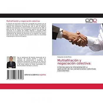 Multiafiliación y negociación colectiva:: criterios para la interpretación y aplicación de las convenciones colectivas coexistentes