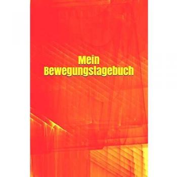 Mein Bewegungstagebuch: Journal Termine  gestalten Kreativität  Wünsche Fitness Sport Bewegung Notizen