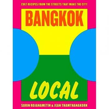 BANGKOK LOCAL : Cult Recipes from the Streets that Make the City