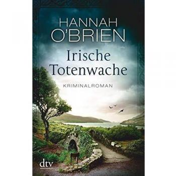 Hannah O'Brien Irische Totenwache: Kriminalroman (Grace O'Malley)