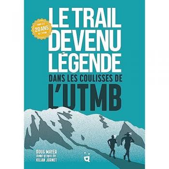 Le Trail devenu légende: Dans les coulisses de l’UTMB