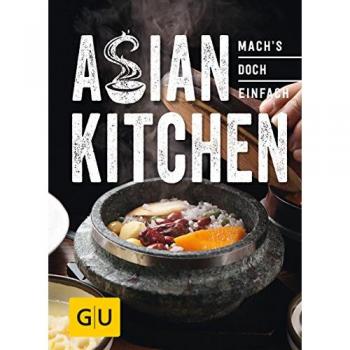 Asian Kitchen: Mach´s doch einfach! (GU Smart Cook Book