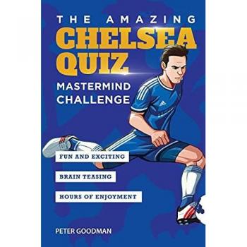 The Amazing Chelsea Quiz: Mastermind Challenge (Amazing Chelsea Activity Books, Band 1)