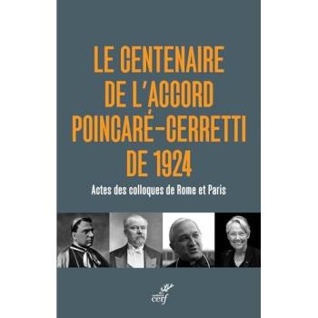 Le centenaire de l'accord Poincaré-Cerretti de 1924 Actes des colloques de Rome et Paris