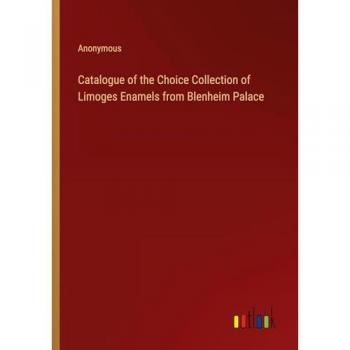 Catalogue of the Choice Collection of Limoges Enamels from Blenheim Palace
