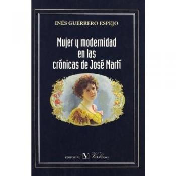 MUJER Y MODERNIDAD EN LAS CRÓNICAS DE JOSÉ MARTÍ