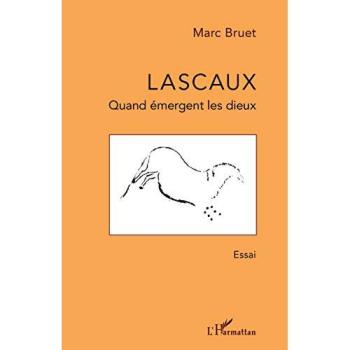 Lascaux Quand émergent les dieux
