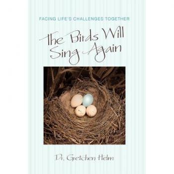 The Birds Will Sing Again: Facing Life's Challenges Together