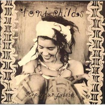 Toni Childs: Stop Your Fussin' (1988)