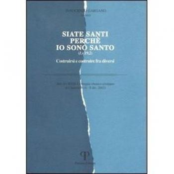 Siate santi perché io sono santo. Costruirsi e costruire fra diversi. Atti del 23° Colloquio ebraico-cristiano