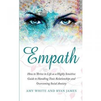Empath: How to Thrive in Life as a Highly Sensitive