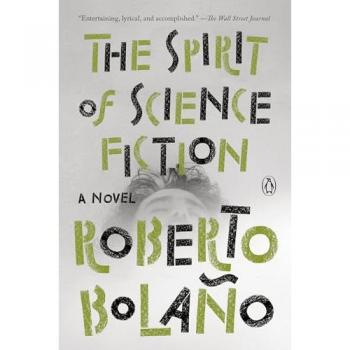 The Spirit of Science Fiction, Belletristik von Roberto Bolaño