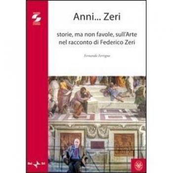 Anni zeri. Storie, ma non favole, sull'arte nel racconto di Federico Zeri
