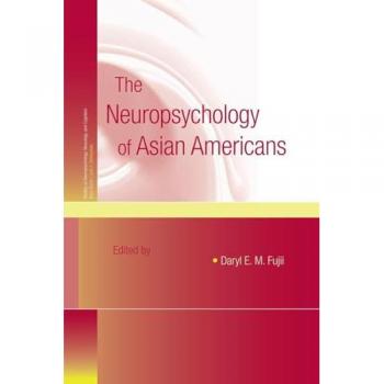The Neuropsychology of Asian Americans (Studies on Neuropsychology, Neurology, and Cognition)