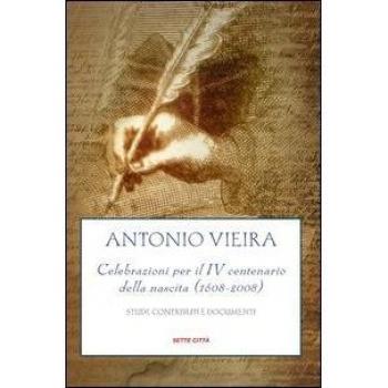 Antonio Vieira. Celebrazioni per il IV centenario della nascita