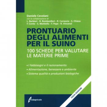Prontuario degli alimenti per il suino. 100 schede per valutare le materie prime