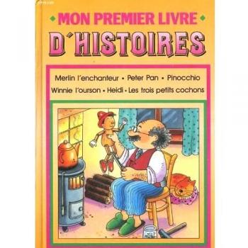 Mon premier livre d'histoire. merlin l'enchanteur, peter pan, pinocchio, winnie l'ourson...