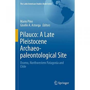Pilauco: A Late Pleistocene Archaeo-paleontological Site