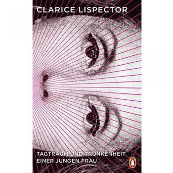 Lispector, Clarice: Tagtraum und Trunkenheit einer jungen Frau